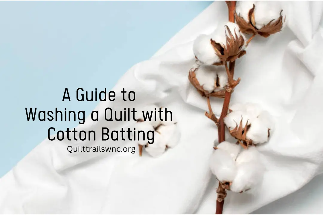 Both hand and machine washing guide for a quilt with cotton batting